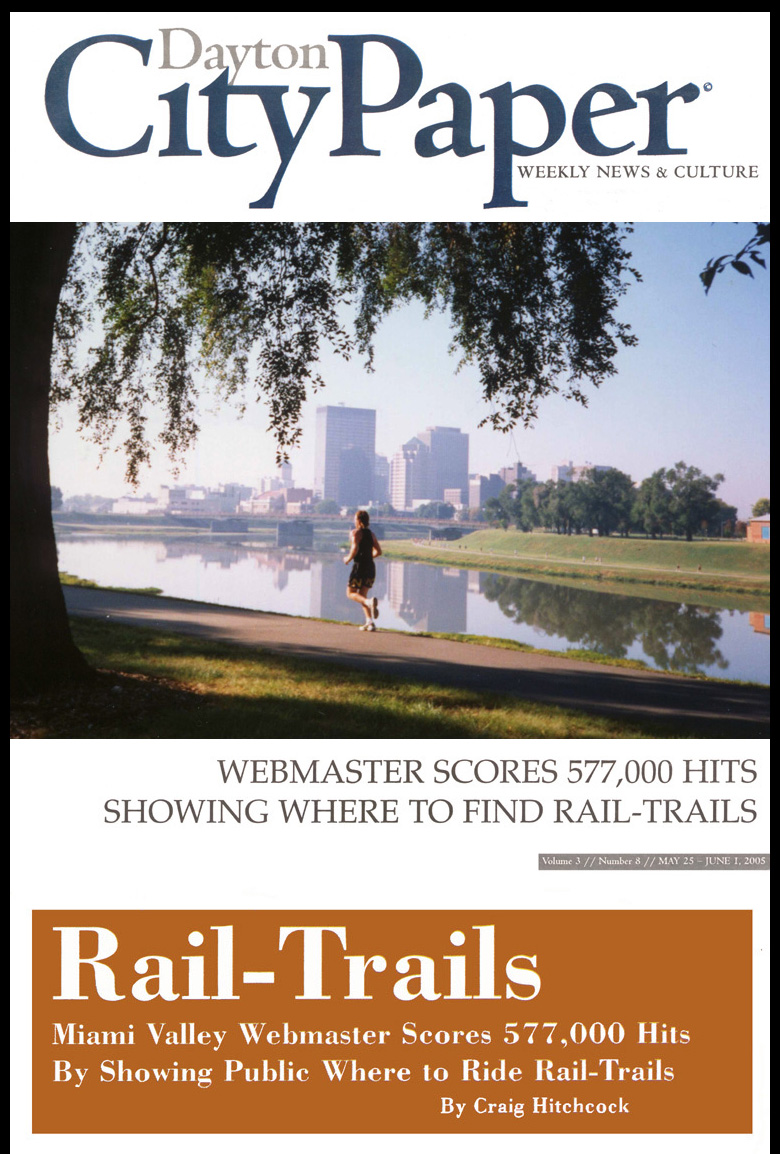 06-01-05 - Dayton City Paper article: Rail Trails - Miami Valley Webmaster Scores 577,000 Hits By Showing Public Where to Find Rail Trails